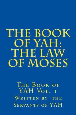 The Book of YAH: The Law of Moses: "The Scriptures of Truth"