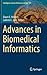 Advances in Biomedical Informatics by Dawn E. Holmes