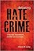 Debating Hate Crime: Language, Legislatures, and the Law in Canada (Law and Society)