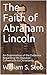 The Faith of Abraham Lincoln by William S. Stob