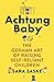 Achtung Baby by Sara Zaske Achtung Baby by Sara Zaske