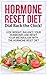 Hormone Reset Diet: Dial Back the Clock! - Lose Weight, Balance Your Hormones and Reset Your Metabolism with the Hormone Reset Diet (hormone reset diet, ... diet cookbook, hormone reset diet actions)