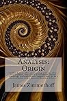Analysis: Origin: By Dan Brown, After Reconnecting with One of His First Students, Who Is Now a Billionaire Futurist, Symbology Professor Robert Langdon Must Go on a Perilous Quest with a Beautiful Museum Director.