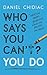 Who Says You Can't? You Do: The life-changing self help book that's empowering people around the world to live an extraordinary life