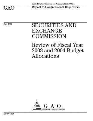 Gao-04-818 Securities and Exchange Commission: Review of Fiscal Year 2003 and 2004 Budget Allocations