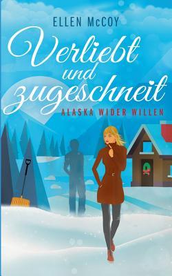 Verliebt und zugeschneit (Alaska wider Willen, #2)
