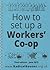 How To Set Up a Workers' Co-op