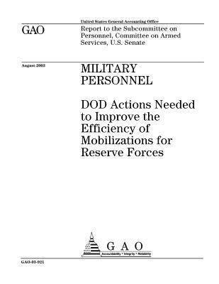Military Personnel: Dod Actions Needed to Improve the Efficiency of Mobilizations for Reserve Forces