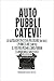 Autopubblicatevi!: La guida definitiva per creare (da soli) e pubblicare (subito) il vostro primo libro/ebook (e anche quelli successivi)