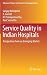 Service Quality in Indian Hospitals: Perspectives from an Emerging Market (Advances in Theory and Practice of Emerging Markets)