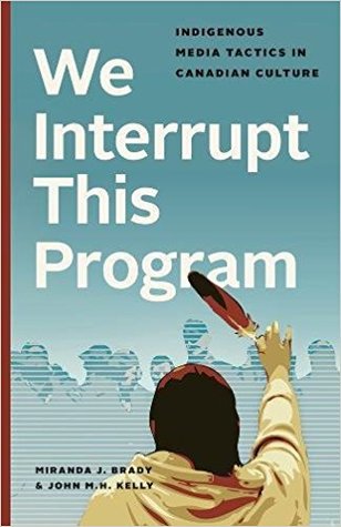 We Interrupt This Program: Indigenous Media Tactics in Canadian Culture