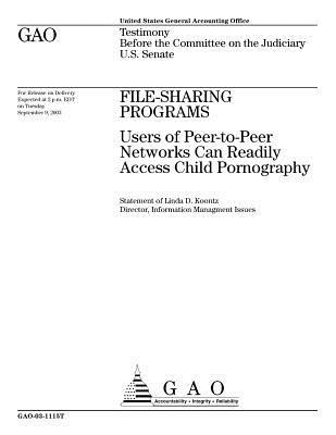 File-Sharing Programs: Users of Peer-To-Peer Networks Can Readily Access Child Pornography