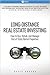 Long-Distance Real Estate Investing: How to Buy, Rehab, and Manage Out-of-State Rental Properties