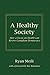 A Healthy Society by Ryan Meili