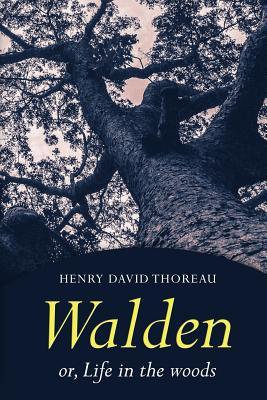 Walden: or, Life In the Woods