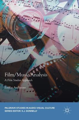 Film/Music Analysis: A Film Studies Approach (Palgrave Studies in Audio-Visual Culture)