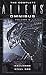 The Complete Aliens Omnibus: Volume Six (Cauldron, Steel Egg)