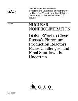 Nuclear Nonproliferation: Doe's Effort to Close Russia's Plutonium Production Reactors Faces Challenges, and Final Shutdown Is Uncertain