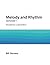 Melody and Rhythm: Semester 1: Moveable Do, La-Based Minor