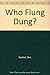 Who Flung Dung by Ben Redlich