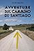 Avventure sul Cammino di Sa...