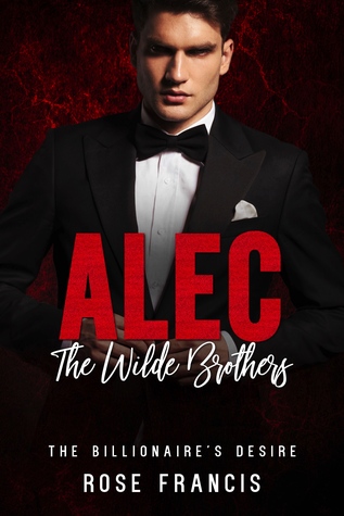 Alec: The Wilde Brothers (The Billionaire's Desire)