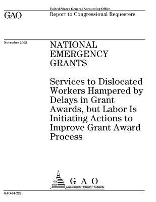 National Emergency Grants: Services to Dislocated Workers Hampered by Delays in Grant Awards, But Labor Is Initiating Actions to Improve Grant Award Process