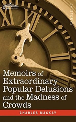 Memoirs of Extraordinary Popular Delusions and the Madness of Crowds - (ANNOTATED) Critical Edition [Spark Notes]