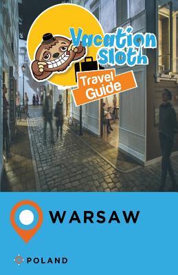 Vacation Sloth Travel Guide Warsaw Poland