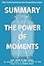 Summary: The Power of Moments: Why Certain Experiences Have Extraordinary Impact