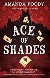 Ace of Shades by Amanda Foody