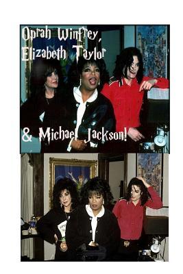 Oprah Winfrey, Elizabeth Taylor & Michael Jackson!: The King of Pop, Queen of Chat & Silver Screen!