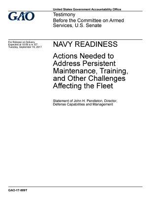 Navy Readiness: Actions Needed to Address Persistent Maintenance, Training, and Other Challenges Facing the Fleet