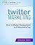 Twitter Marketing Workbook and Planner: How to Master Engagement in 15 Minutes a Day (Empowerpreneur Books)