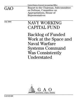 Navy Working Capital Fund: Backlog of Funded Work at the Space and Naval Warfare Systems Command Was Consistently Understated