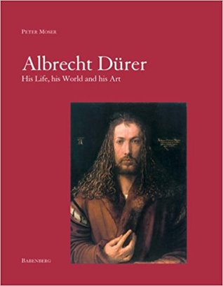 Albrecht Dürer: His Life, his World, and his Art