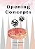 Opening Concepts