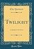Twilight: A Drama in Five Acts