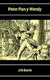 Peter Pan y Wendy by J.M. Barrie