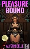 Pleasure Bound by Alyson Belle