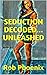 SEDUCTION DECODED... UNLEAS...