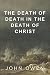 The Death of Death in the Death of Christ