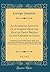 An Authentic Account of an Embassy From the King of Great Britain to the Emperor of China, Vol. 1 of 2: Including Cursory Observations Made, and Information Obtained, in Travelling Through That Ancien