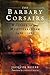 The Barbary Corsairs: Warfare in the Mediterranean, 1480-1580