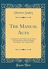 The Manual Acts: Prescribed in the Rubrics of the Prayer of Consecration of the Eucharist, According to the Anglican Rite (Classic Reprint)
