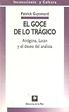 El Goce de lo Trágico: Antígona, Lacan y el Deseo del Analista