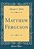 Matthew Ferguson (Classic Reprint)