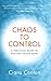 Chaos to Control: A Practical Guide to Getting Things Done