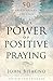 The Power of Positive Praying by John R. Bisagno