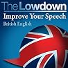 The Lowdown: Improve Your Speech - British English The Lowdown: Improve Your Speech - British English